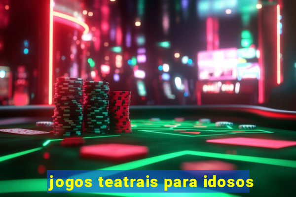 jogos teatrais para idosos